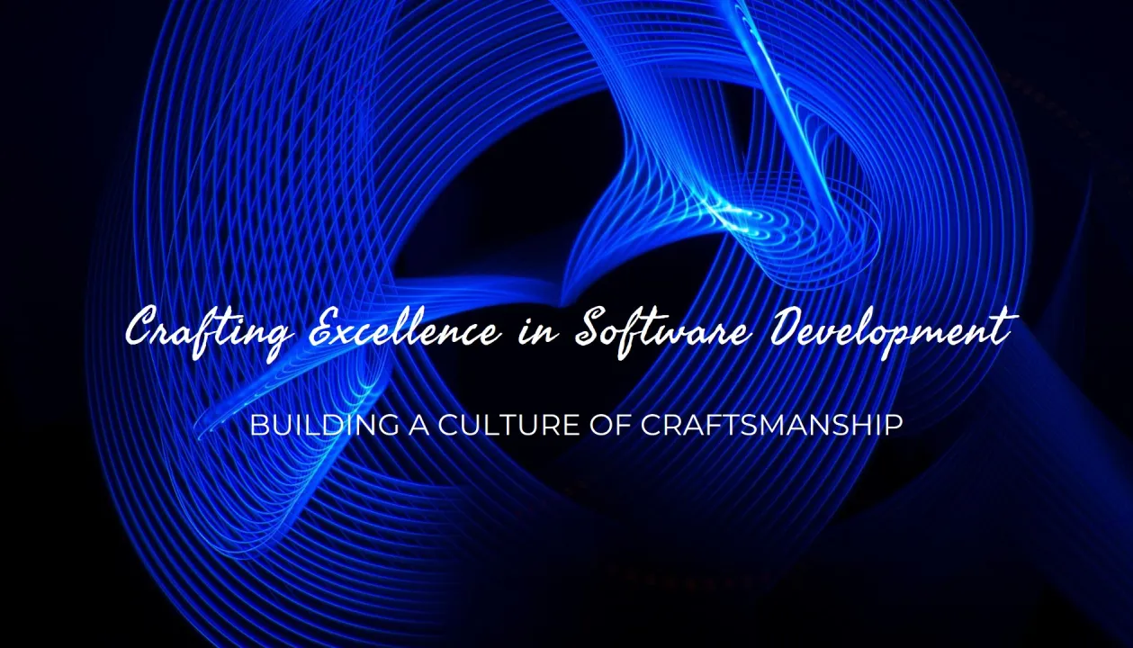 The Art of Craftsmanship: Building a Culture of Excellence in Software Development